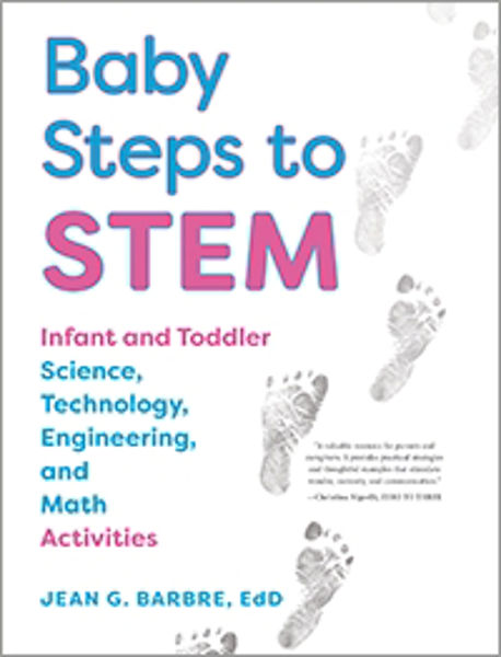 Picture of Baby Steps to STEM: Infant and Toddler Science, Technology, Egineering, and Math Activities