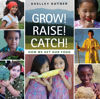 Picture of Grow! Raise! Catch!  Book